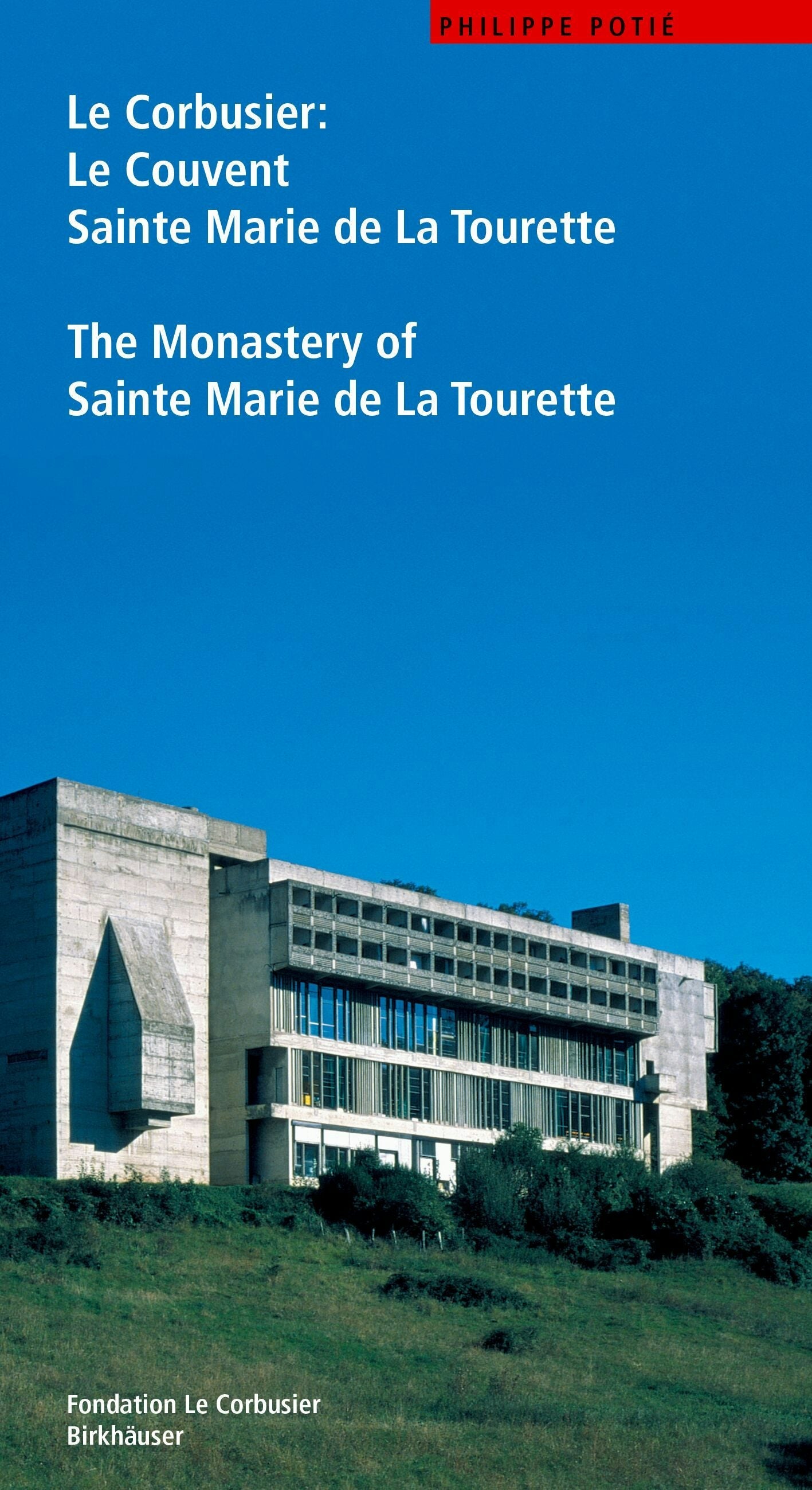 Book cover image for Le Corbusier. Le Couvent Sainte Marie de La Tourette / The Monastery of Sainte Marie de La Tourette ISBN: 9783764362980