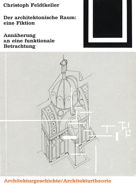 Der architektonische Raum: eine Fiktion