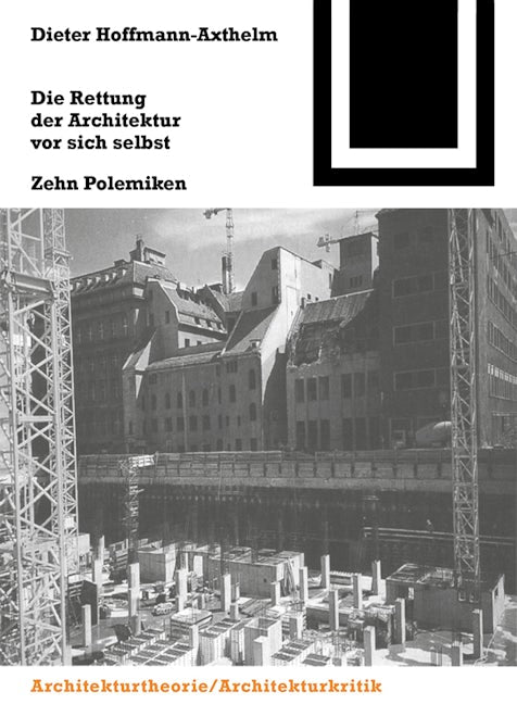 Book cover image for Die Rettung der Architektur vor sich selbst ISBN: 9783764363833