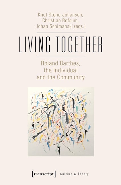 Book cover image for Living Together – Roland Barthes, the Individual and the Community ISBN: 9783837644319