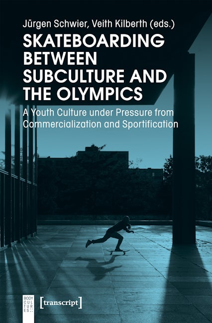 Book cover image for Skateboarding Between Subculture and the Olympics ISBN: 9783837647655