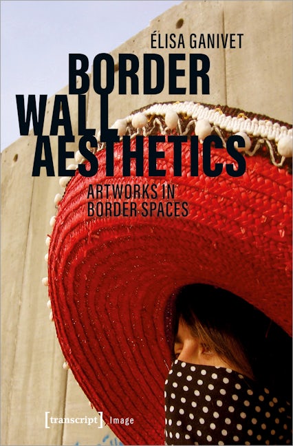 Book cover image for Border Wall Aesthetics ISBN: 9783837647778