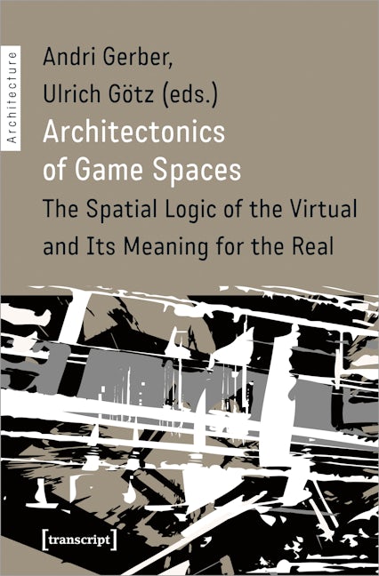 Book cover image for Architectonics of Game Spaces ISBN: 9783837648027