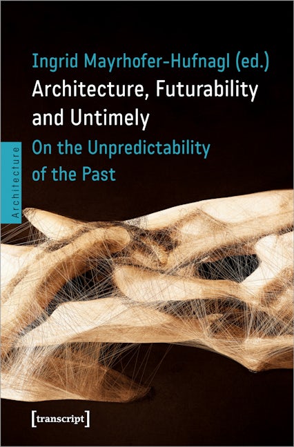 Book cover image for Architecture, Futurability and the Untimely ISBN: 9783837661118