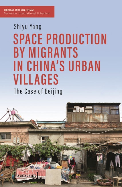 Book cover image for Space Production by Migrants in China's Urban Villages ISBN: 9783837669145