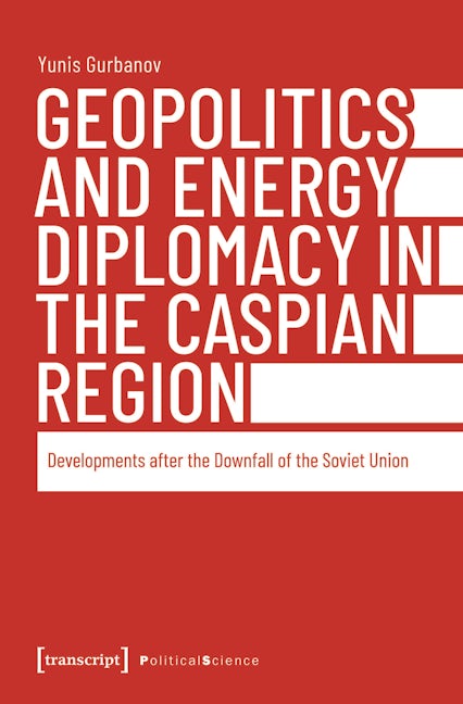 Book cover image for Geopolitics and Energy Diplomacy in the Caspian Region ISBN: 9783837672930