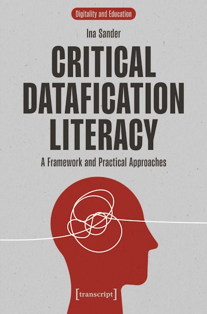 Book cover image for Critical Datafication Literacy ISBN: 9783837673784
