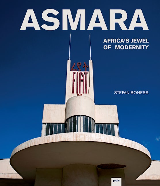 Book cover image for Asmara: Africa’s Jewel of Modernity ISBN: 9783868594355