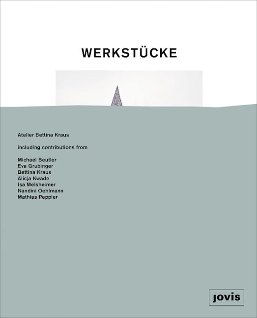 Book cover image for Werkstücke: Making Objects into Houses ISBN: 9783868594638