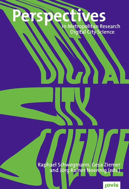 Book cover image for Digital City Science. Researching New Technologies in Urban Environments ISBN: 9783868596007