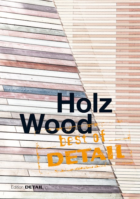 Book cover image for Best of Detail: Holz/Wood ISBN: 9783955532147