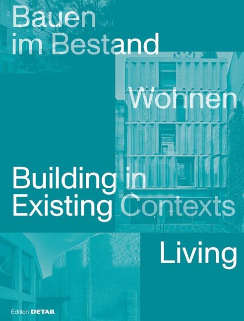 Book cover image for Bauen im Bestand. Wohnen / Building in Existing Contexts. Living ISBN: 9783955536343