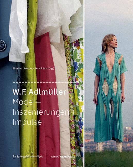 Book cover image for W. F. Adlmüller Mode – Inszenierungen + Impulse ISBN: 9783990432693