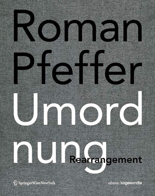 Book cover image for Roman Pfeffer. Umordnung. Rearrangement. ISBN: 9783990435243