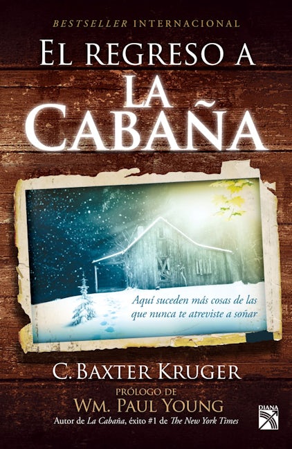 Book cover image for El regreso a la cabaña: Aquí suceden más cosas de las que nunca te atreviste a soñar / The Shack Revisited ISBN: 9786070723735