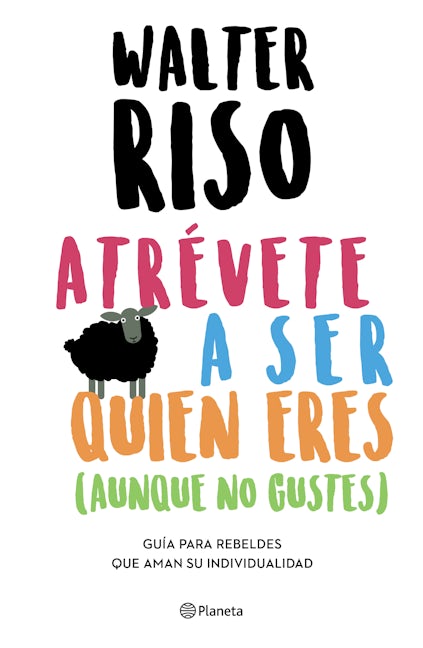 Book cover image for Atrévete a ser quien eres: guía para rebeldes que aman su individualidad / Dare to Be who You Are ISBN: 9786070768828
