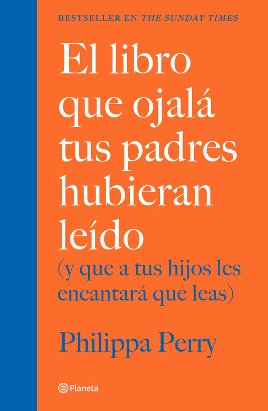 El libro que ojalá tus padres hubieran leído: (y que a tus hijos les encantará que leas) / The Book You Wish Your Parents Had Read