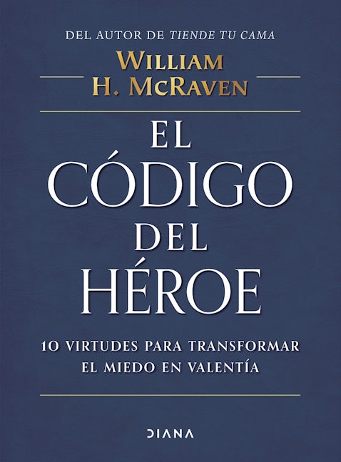 Book cover image for El código del héroe: 10 virtudes para transformar el miedo en valentía / The Hero Code ISBN: 9786070776755