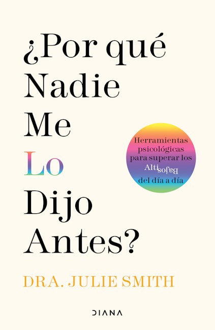 Book cover image for ¿Por qué nadie me lo dijo antes?: Herramientas psicológicas para superar los altibajos del día a día / Why Has Nobody Told Me This Before? ISBN: 9786070791529