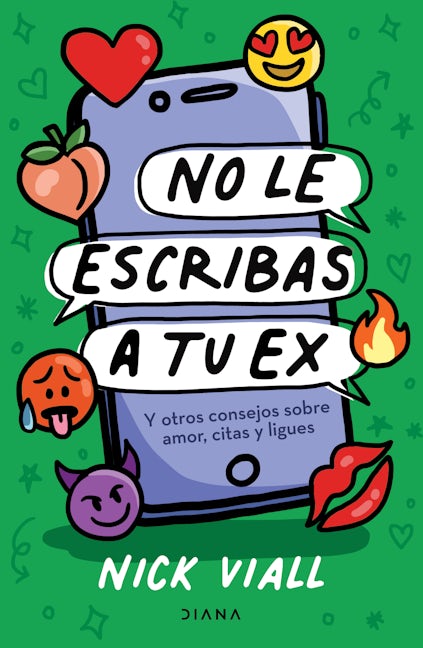 No le escribas a tu ex: y otros consejos sobre amor, citas y ligues / Don't Text Your Ex Happy Birthday