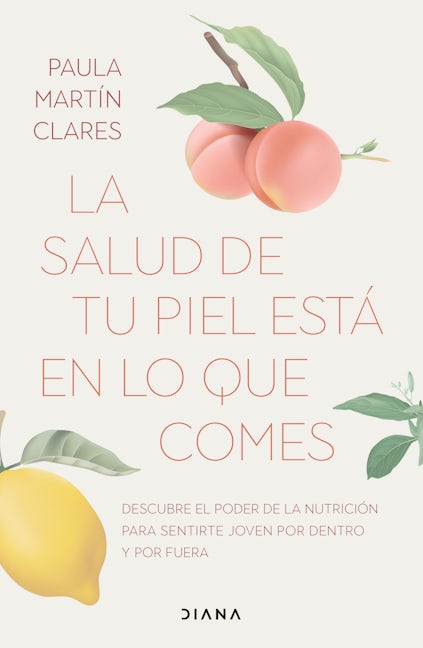 Book cover image for La salud de tu piel está en lo que comes / Healthy Skin Comes from What You Eat ISBN: 9786073907224