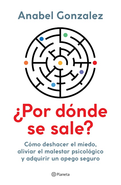 Book cover image for ¿Por dónde se sale?: Cómo deshacer el miedo, aliviar el malestar psicológico y adquirir un apego seguro / Where Do I Get Out? ISBN: 9786073907248