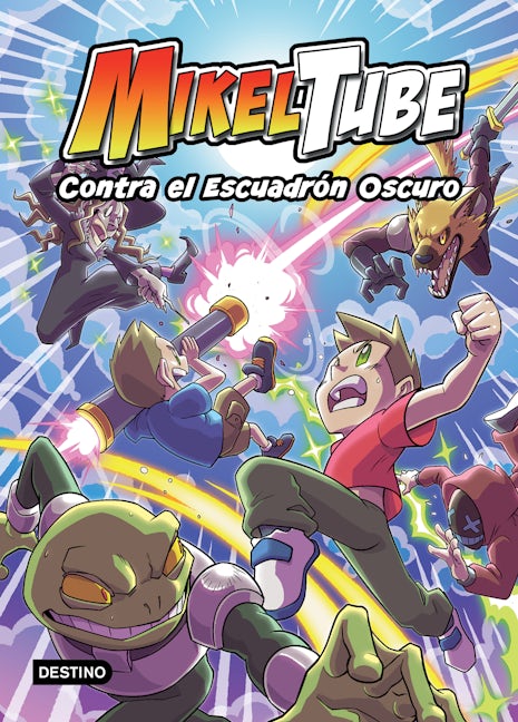 Book cover image for MikelTube 6. Contra el Escuadrón Oscuro / MikelTube 6. Against The Dark Squad ISBN: 9786073907620
