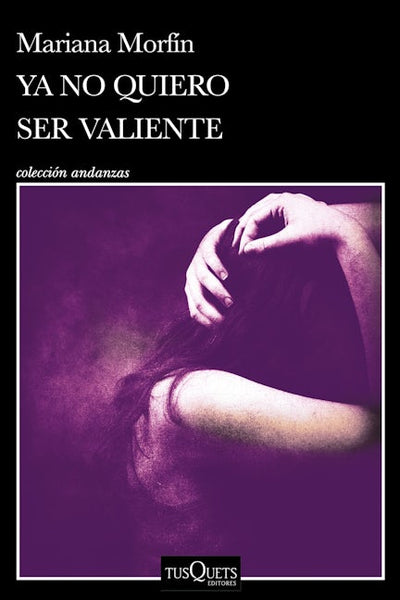 Ya no quiero ser valiente (Novela Crimen Real) / I Don't Want to Be Brave Anymore (True Crime Novel)