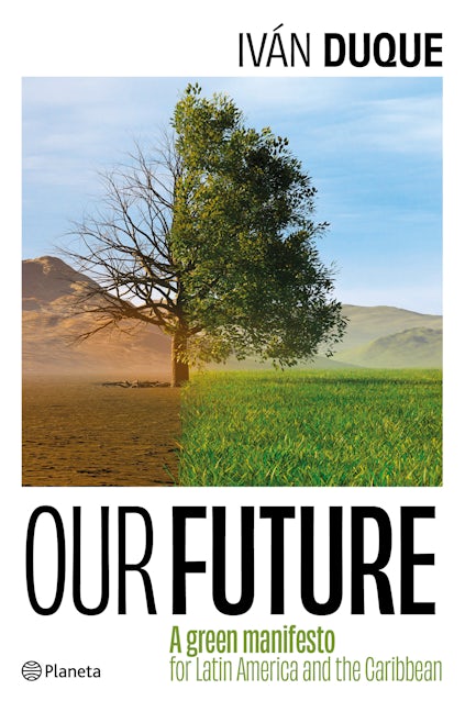 Our Future: A Green Manifesto for Latin America and the Caribbean / Nuestro Futuro: Un Manifiesto Verde para América Latina y el Caribe
