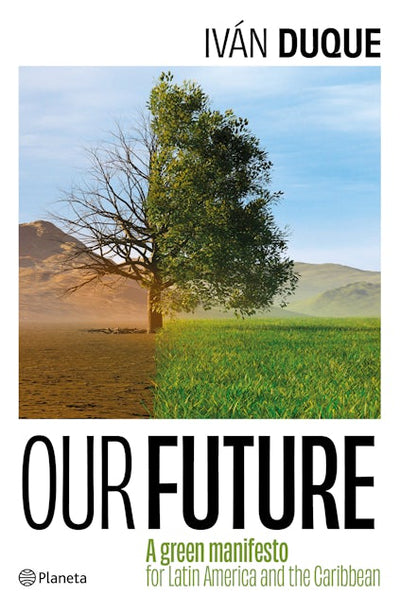 Our Future: A Green Manifesto for Latin America and the Caribbean / Nuestro Futuro: Un Manifiesto Verde para América Latina y el Caribe