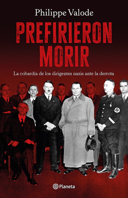 Book cover image for Prefirieron morir: La cobardía de los dirigentes nazis ante la derrota / They Preferred to Die ISBN: 9786073915779