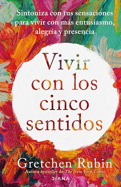 Book cover image for Vivir con los cinco sentidos: Sintoniza con tus sensaciones para vivir con más entusiasmo, alegría y presencia / Life in Five Senses ISBN: 9786073916486