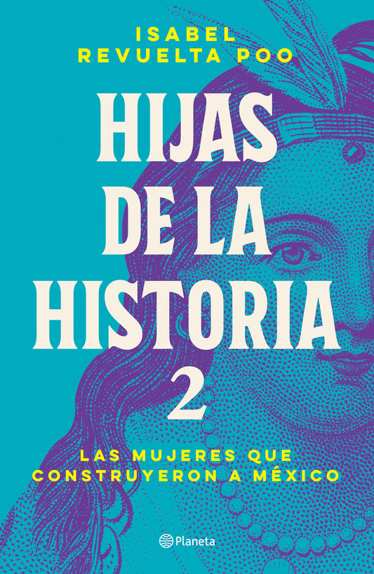 Hijas de la historia 2: Las mujeres que construyeron a México / Daughters of History 2