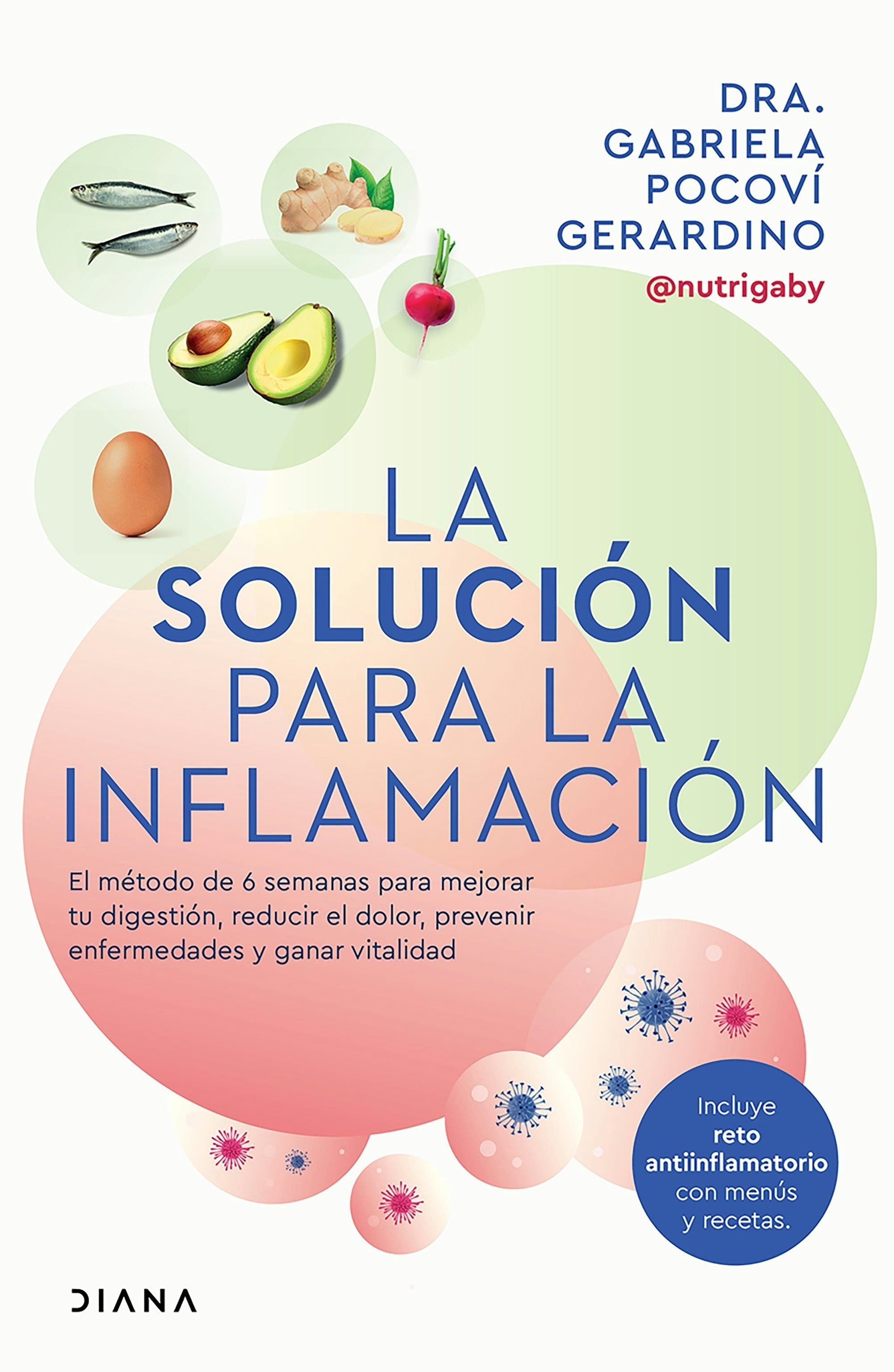 Book cover image for La solución para la inflamación: El método de 6 semanas para mejorar tus digestiones, reducir el dolor, prevenir enfermedades y ganar vitalidad / A Solution for Inflammation ISBN: 9786073920162