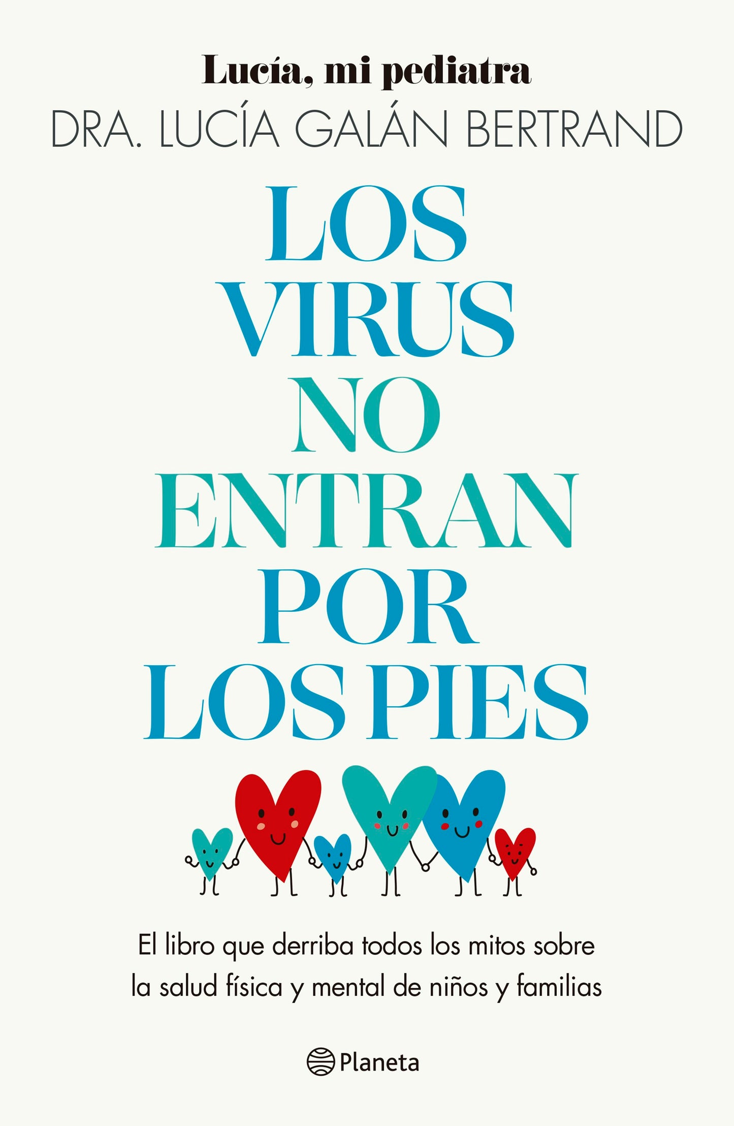 Book cover image for Los virus no entran por los pies: La obra que derriba todos los mitos que hemos escuchado durante décadas sobre la salud física y mental de niños y familias / Viruses Don’t Enter Your Body Through the Feet ISBN: 9786073920605
