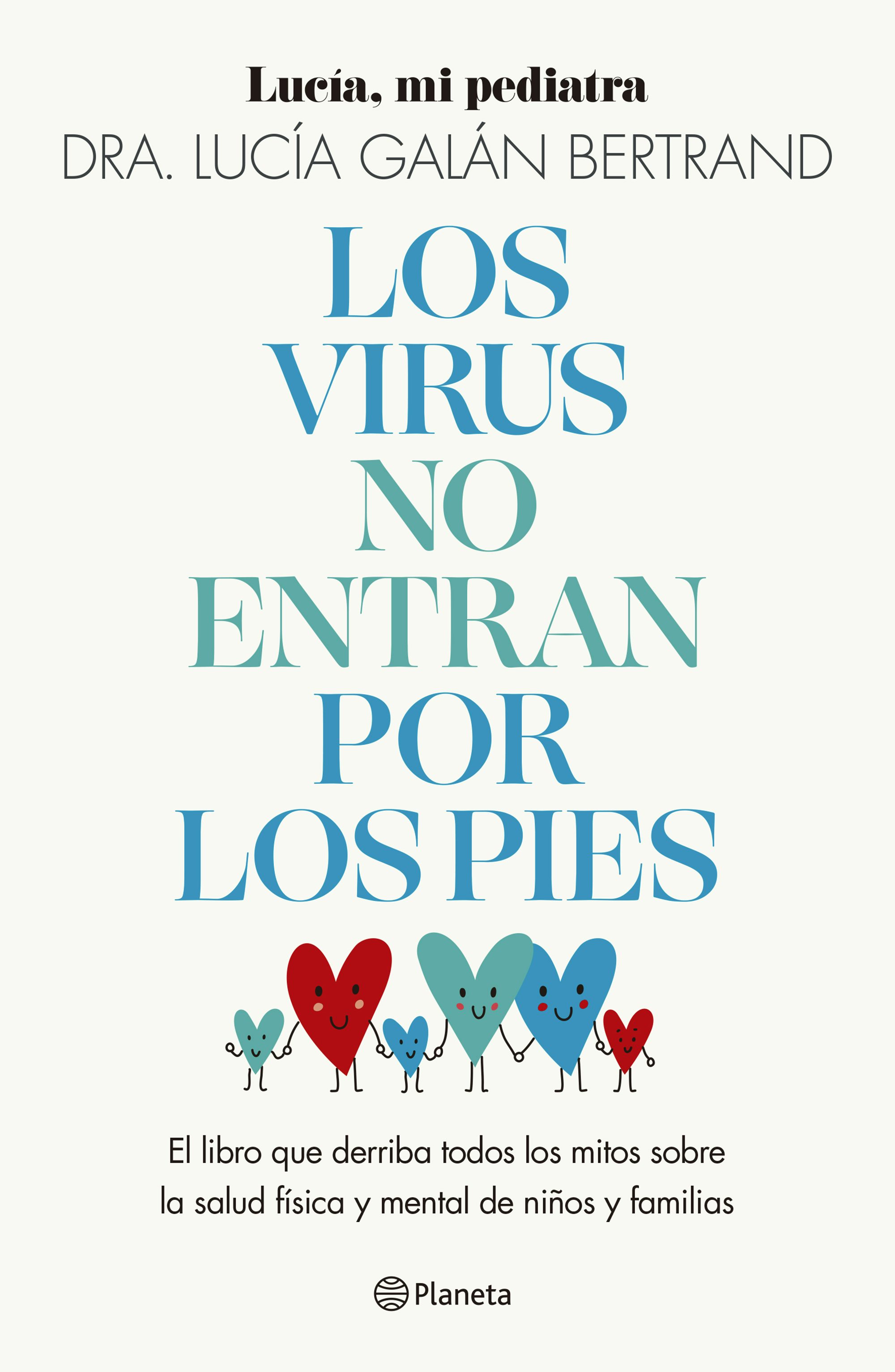 Book cover image for Los virus no entran por los pies: La obra que derriba todos los mitos que hemos escuchado durante décadas sobre la salud física y mental de niños y familias / Viruses Don’t Enter Your Body Through the Feet ISBN: 9786073920605