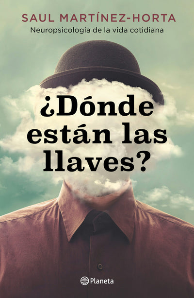 Cover image for ¿Dónde están las llaves? Neuropsicología de la vida cotidiana / Where Are My Keys?, isbn: 9786073922210
