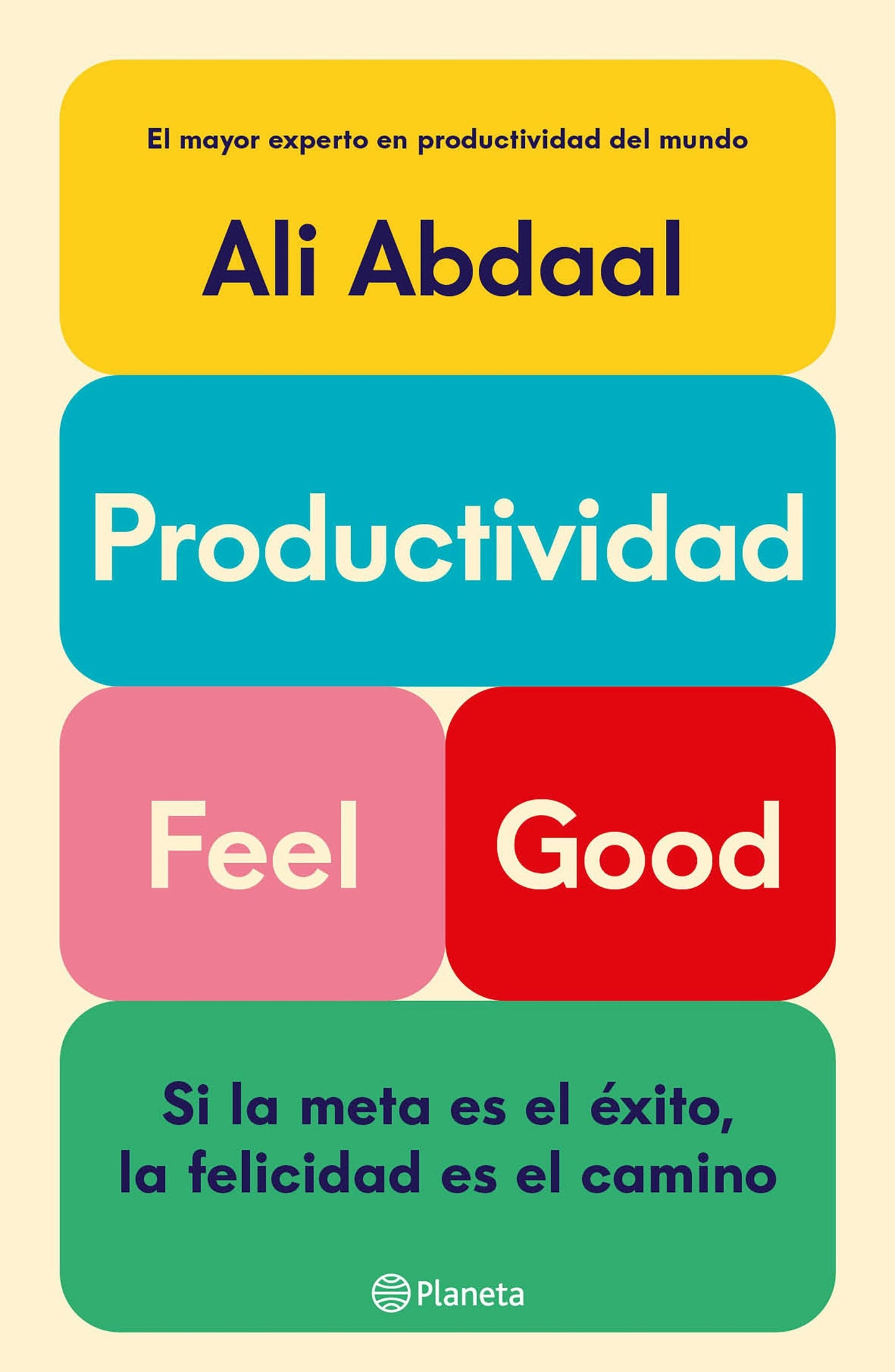 Book cover image for Productividad Feel Good: Si la meta es el éxito, la felicidad es el camino / Feel-Good Productivity ISBN: 9786073922227