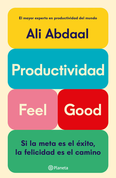 Cover image for Productividad Feel Good: Si la meta es el éxito, la felicidad es el camino / Feel-Good Productivity, isbn: 9786073922227