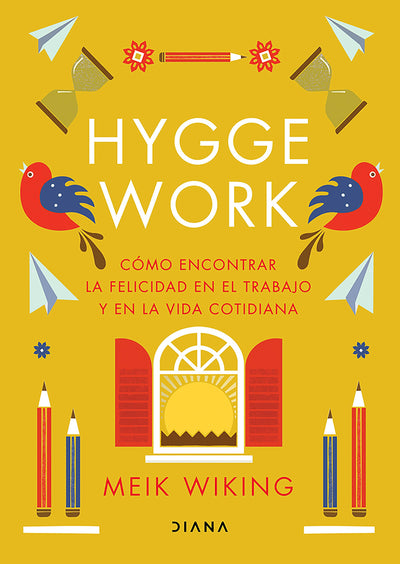 Cover image for Hygge work: Cómo encontrar la felicidad en el trabajo y en la vida cotidiana / The Art of Danish Living, isbn: 9786073923125