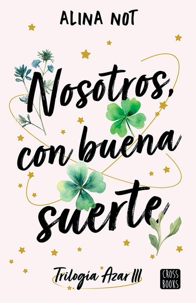 Cover image for Nosotros, con buena suerte / We, with Good Luck (Trilogía Azar 3), isbn: 9786073924054