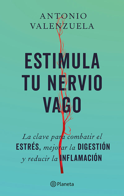 Cover image for Estimula tu nervio vago: La clave para combatir el estrés, mejorar la digestión y reducir la inflamación / Stimulate Your Vagus Nerve, isbn: 9786073924405