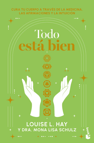 Cover image for Todo está bien: Tú puedes curar tu cuerpo a través de la medicina, las afirmaciones y la intuición / All is Well, isbn: 9786073924573