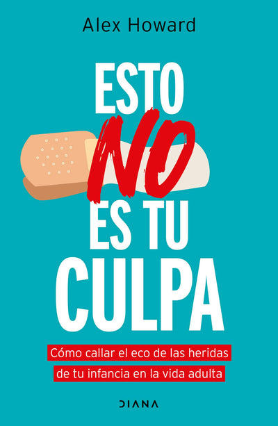 Cover image for Esto no es tu culpa: Cómo callar el eco de las heridas de tu infancia en la vida adulta / It’s Not Your Fault, isbn: 9786073924795