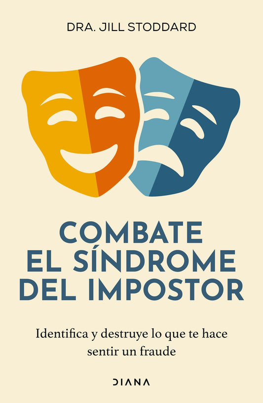 Combate el síndrome del impostor: Identifica y destruye lo que te hace sentir un fraude / Imposter No More