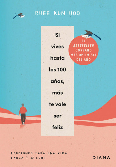 Cover image for Si vives hasta los 100 años, más te vale ser feliz: Lecciones para una vida larga y alegre / If You Live to 100, You Might as Well Be Happy, isbn: 9786073928373