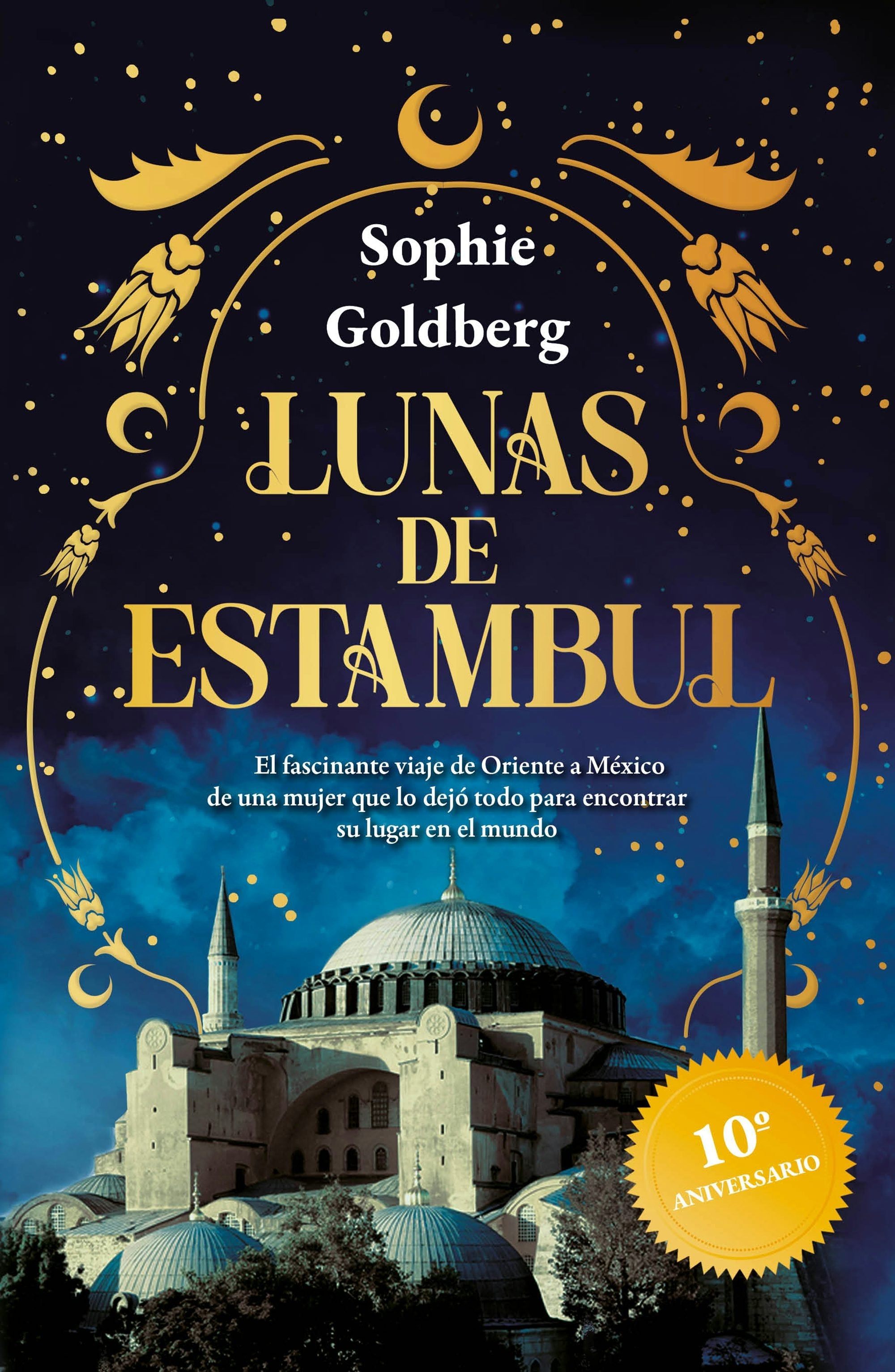 Book cover image for Lunas de Estambul. Edición 10 Aniversario (Novela histórica) / Moons of Istanbul. 10th Anniversary Edition (A Historical Novel) ISBN: 9786073929134