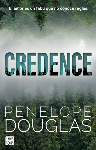 Cover image for Credence: El amor es un tabú que no conoce reglas (Novela / A Novel), isbn: 9786073929554