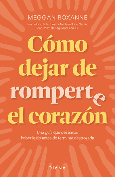 Cover image for Cómo dejar de romperte el corazón / How to Stop Breaking Your Own Heart, isbn: 9786073929585