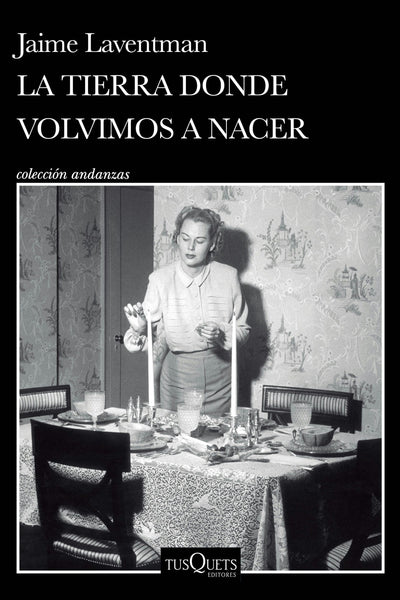 Cover image for La tierra donde volvimos a nacer  (Novela histórica) / The Land Where We Were Born Again (A Historical Novel), isbn: 9786073929769